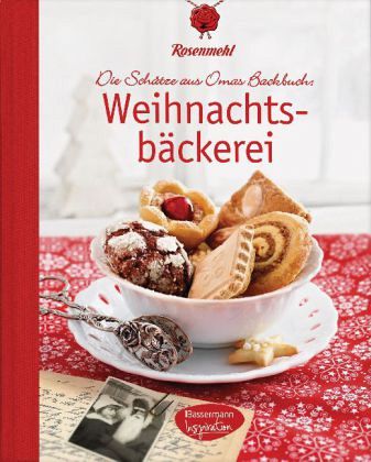 Rosenmehl Die Schätze aus Omas Backbuch Weihnachten