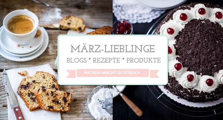 03 Lieblinge-Maerz-backenmachtgluecklich