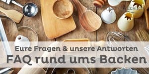 Fragen rund ums Backen