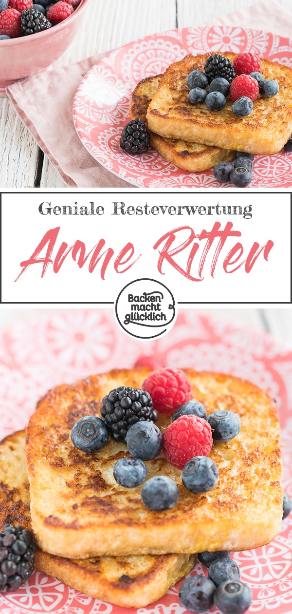 Einfaches Rezept für Arme Ritter. Die beliebte Süßspeise aus altem Brot, auch French Toast genannt, schmeckt mit Vanillesoße, Zimtzucker, Obst oder Konfitüre!