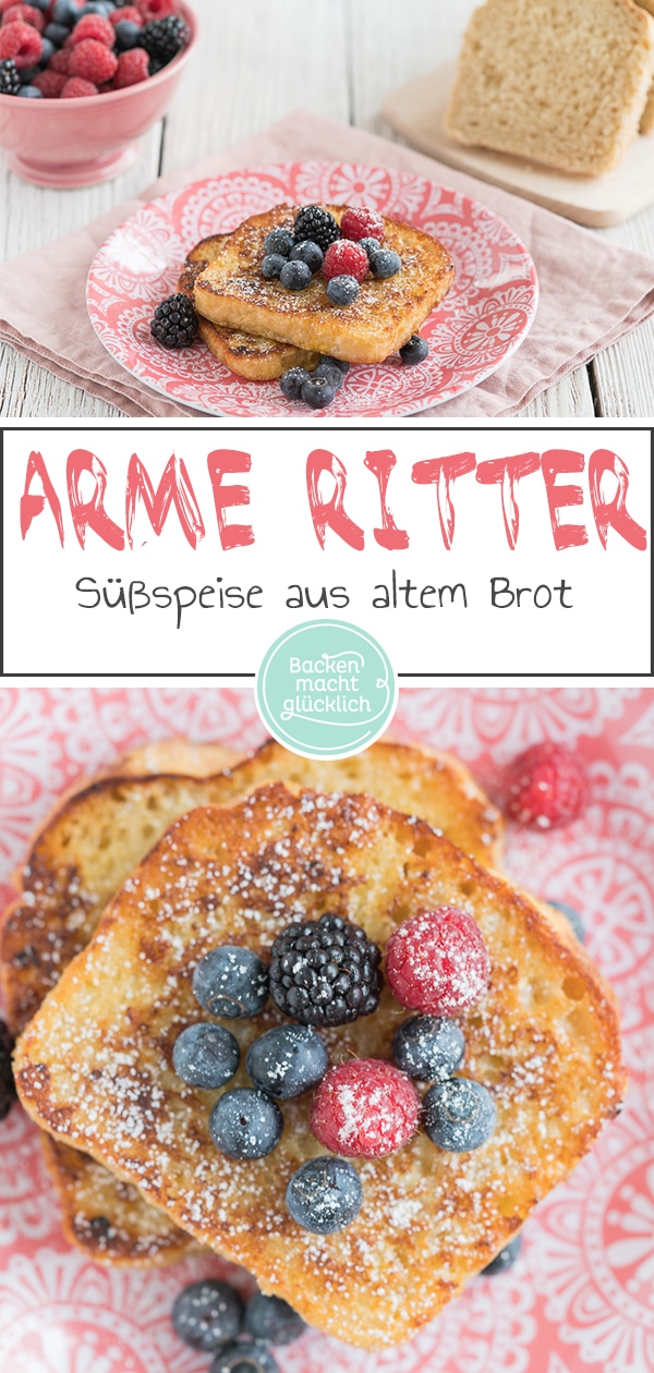 Einfaches Rezept für Arme Ritter. Die beliebte Süßspeise aus altem Brot, auch French Toast genannt, schmeckt mit Vanillesoße, Zimtzucker, Obst oder Konfitüre!