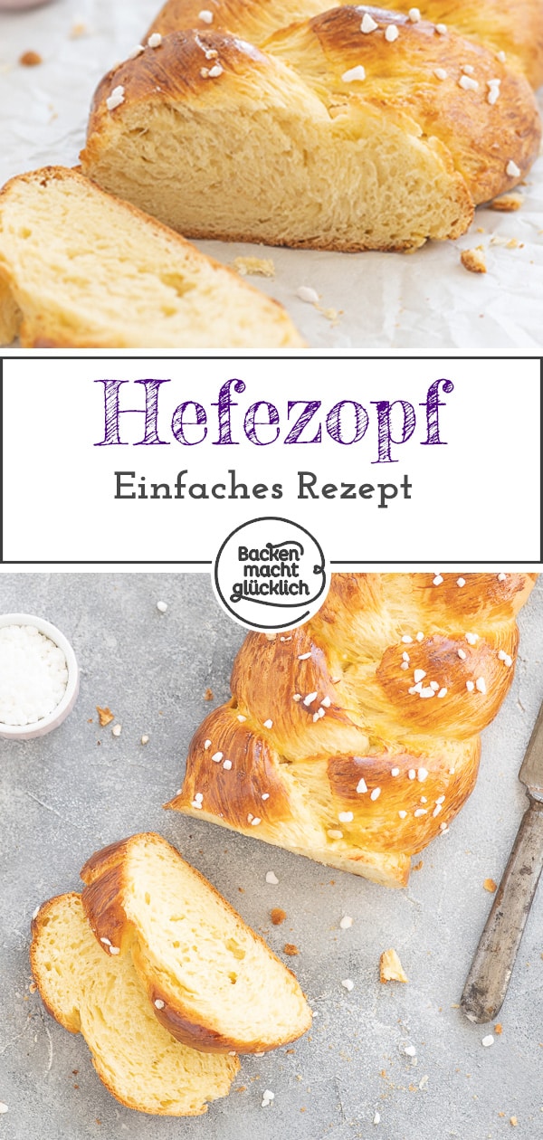 Super einfaches Hefezopf-Rezept, das garantiert gelingt! Mit Schritt für Schritt Anleitung zum Hefezopf flechten wie ein Profi.