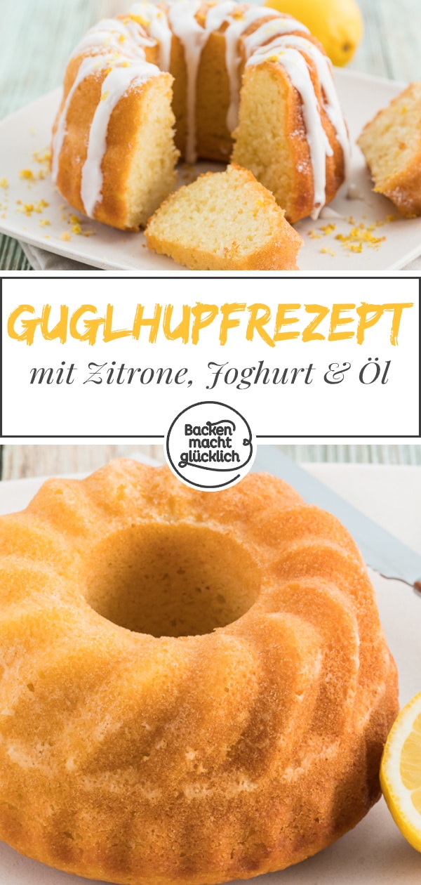 Saftiger Zitronen-Joghurt-Gugelhupf mit Öl. Schnell zubereitet und wunderbar flaumig. Ihr werdet begeistert sein!