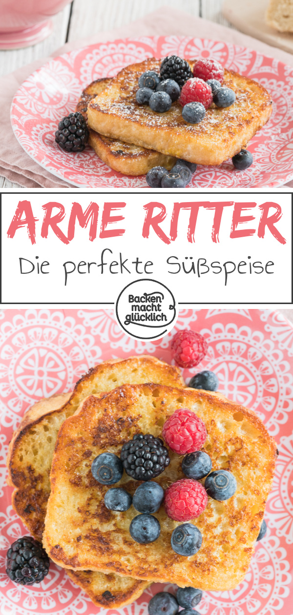 Einfaches Rezept für Arme Ritter. Die beliebte Süßspeise aus altem Brot, auch French Toast genannt, schmeckt mit Vanillesoße, Zimtzucker, Obst oder Konfitüre!