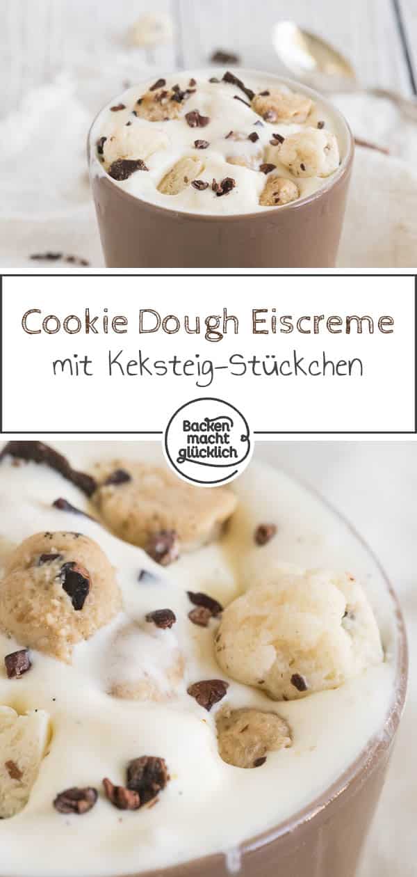 Dieses cremige Cookie Dough Eis schmeckt wie das berühmte Original von Ben & Jerry‘s. Die Eiscreme mit Keksstückchen könnt ihr ganz einfach zu Hause selbermachen – auch ganz ohne Eismaschine! #eis #cookiedough #benandjerrys #keksteig #eiscreme #sommer #backenmachtglücklich