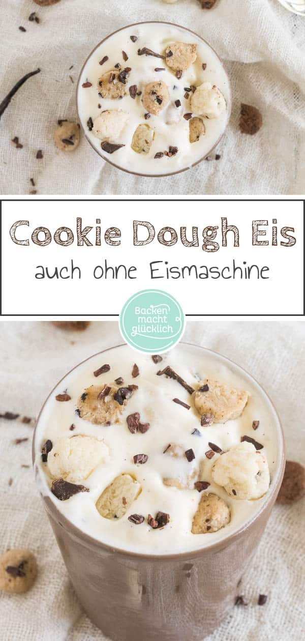 Dieses cremige Cookie Dough Eis schmeckt wie das berühmte Original von Ben & Jerry‘s. Die Eiscreme mit Keksstückchen könnt ihr ganz einfach zu Hause selbermachen – auch ganz ohne Eismaschine! #eis #cookiedough #benandjerrys #keksteig #eiscreme #sommer #backenmachtglücklich