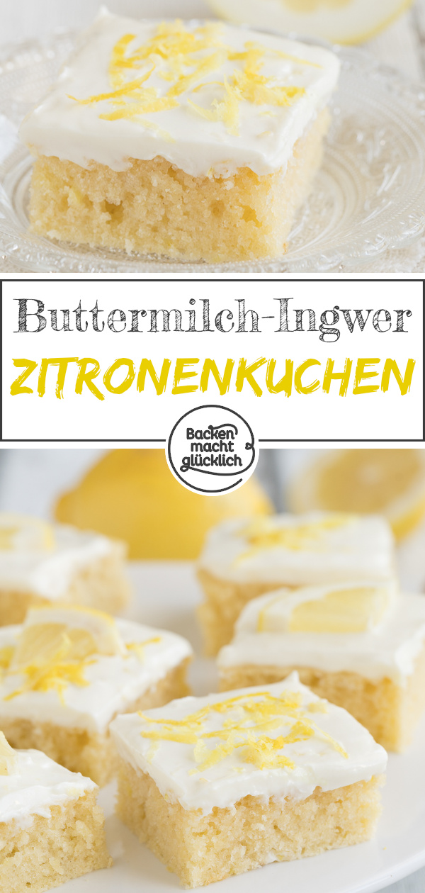Herrlich erfrischender, saftiger Zitronenkuchen mit Ingwer und Buttermilch: ein echtes Geschmackshighlight!