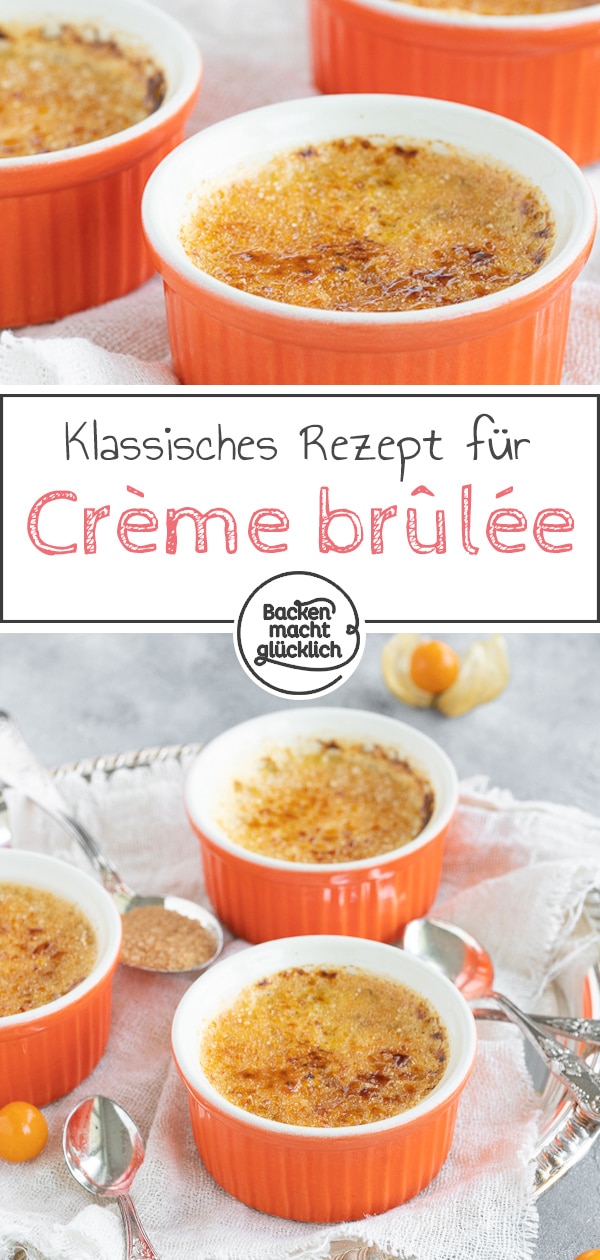 Diese köstliche Crème brûlée ist ein echter Dessert-Klassiker. Die süße Nachspeise aus Frankreich ist knusprig und cremig zugleich. #cremebrulee #dessert #nachtisch #backenmachtglücklich