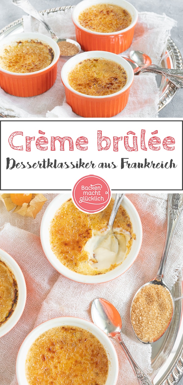 Diese köstliche Crème brûlée ist ein echter Dessert-Klassiker. Die süße Nachspeise aus Frankreich ist knusprig und cremig zugleich. #cremebrulee #dessert #nachtisch #backenmachtglücklich