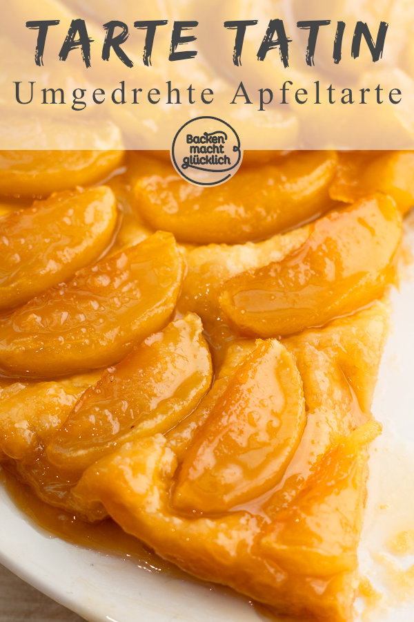 Einfaches Rezept für Original französische Tarte Tatin mit Mürbeteig: Knusprig, fruchtig, buttrig, karamallig, köstlich!
