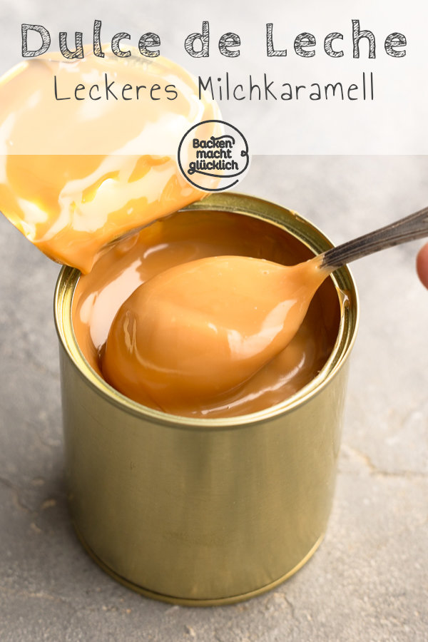 Dulce de Leche aus Kondensmilch selber machen: Mit dieser Methode ist es ganz einfach! Gelingt in der Dose im Topf & offen im Ofen